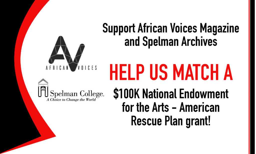 The image promotes supporting African Voices Magazine and Spelman Archives. It features the African Voices logo, Spelman College logo and motto, with bold red and black text urging help to match a $100K NEA American Rescue Plan grant. The design uses a black, red, and white color scheme.